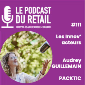 podcast retail packtic audrey guillemain